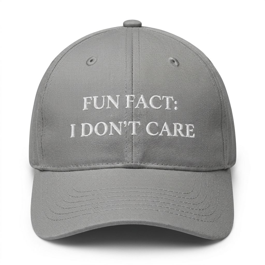 Fun Fact: I Don't Care Cap