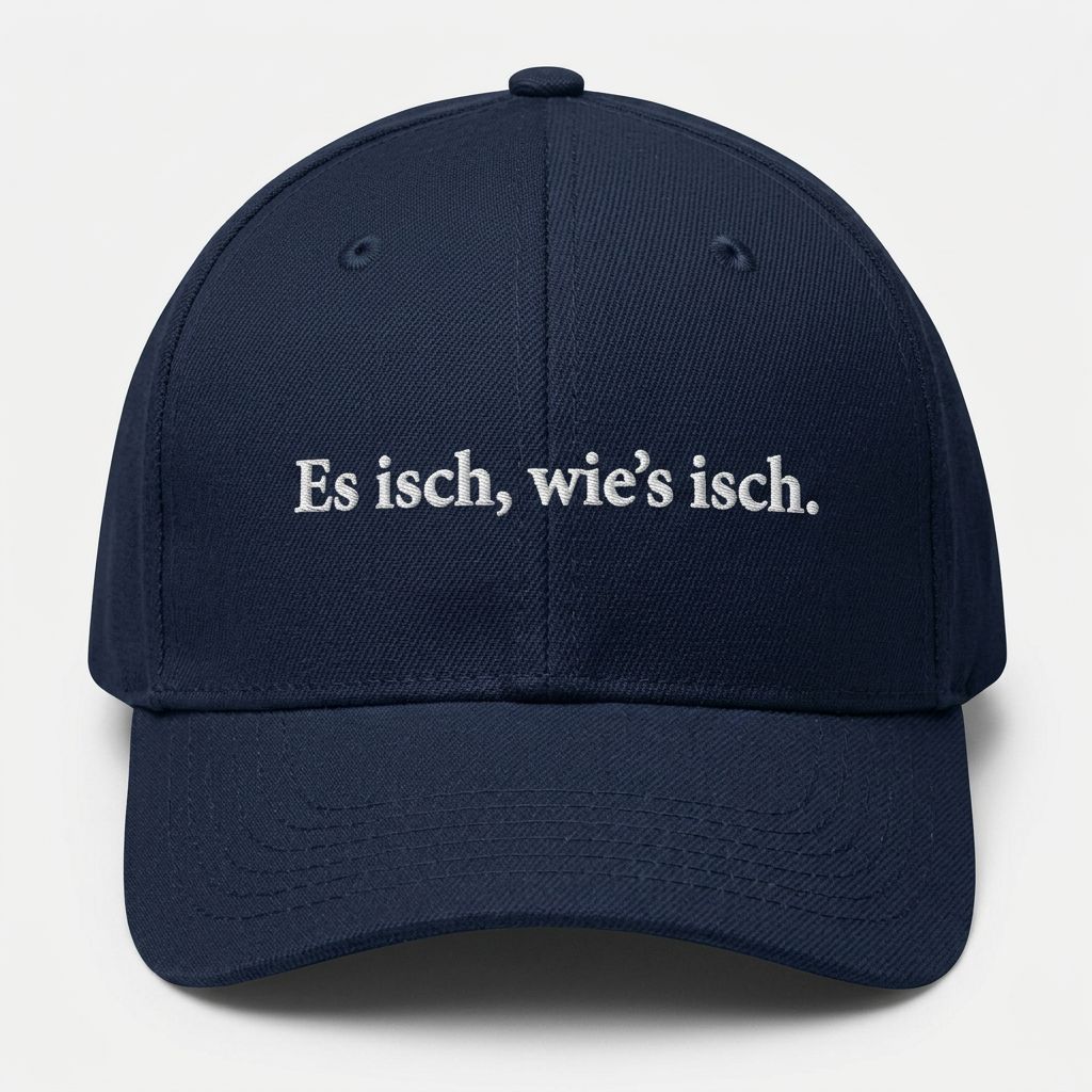 Es isch, wie's isch. Cap