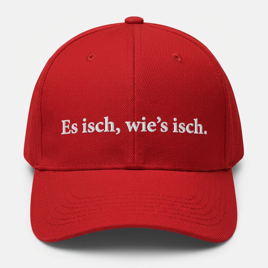Es isch, wie's isch. Cap