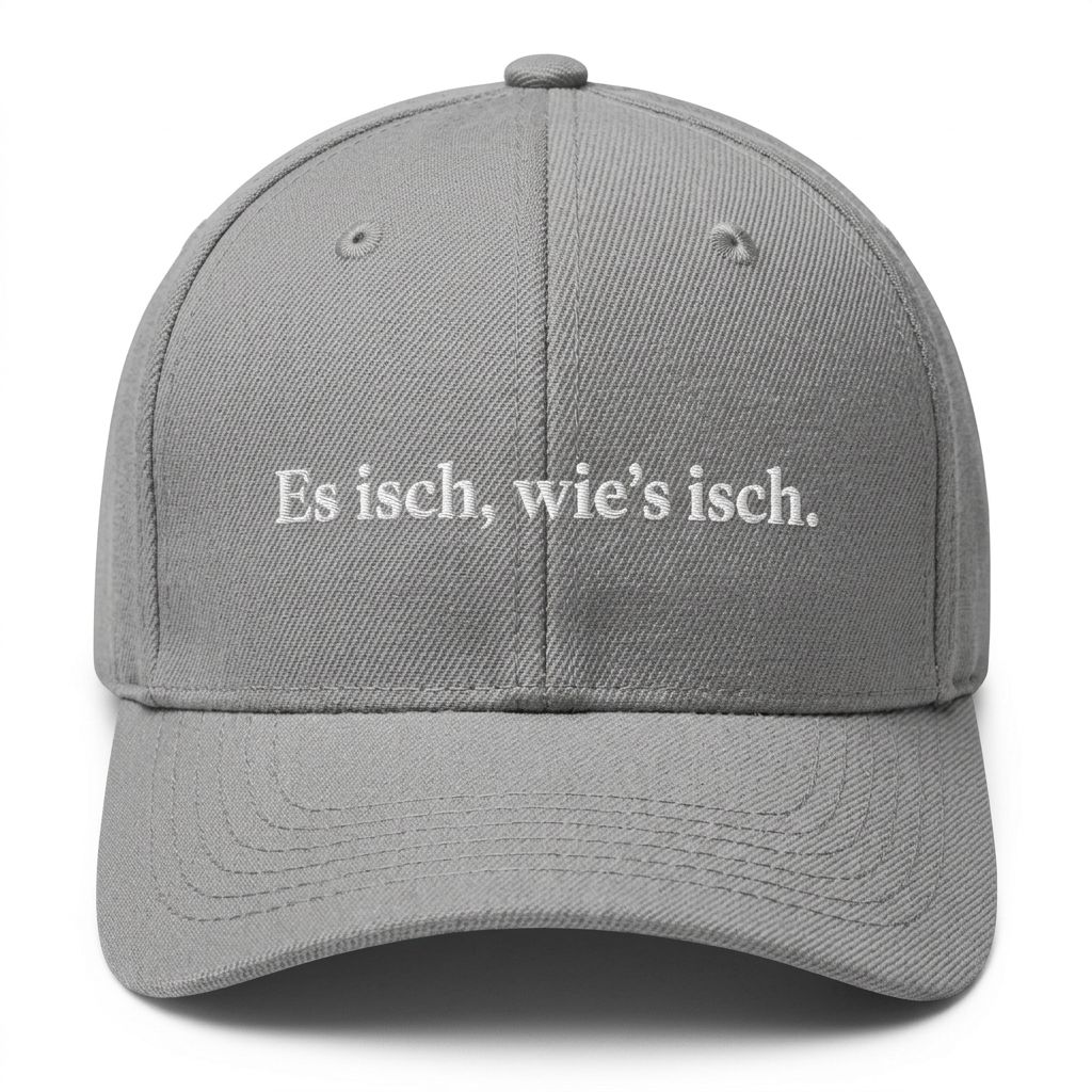 Es isch, wie's isch. Cap