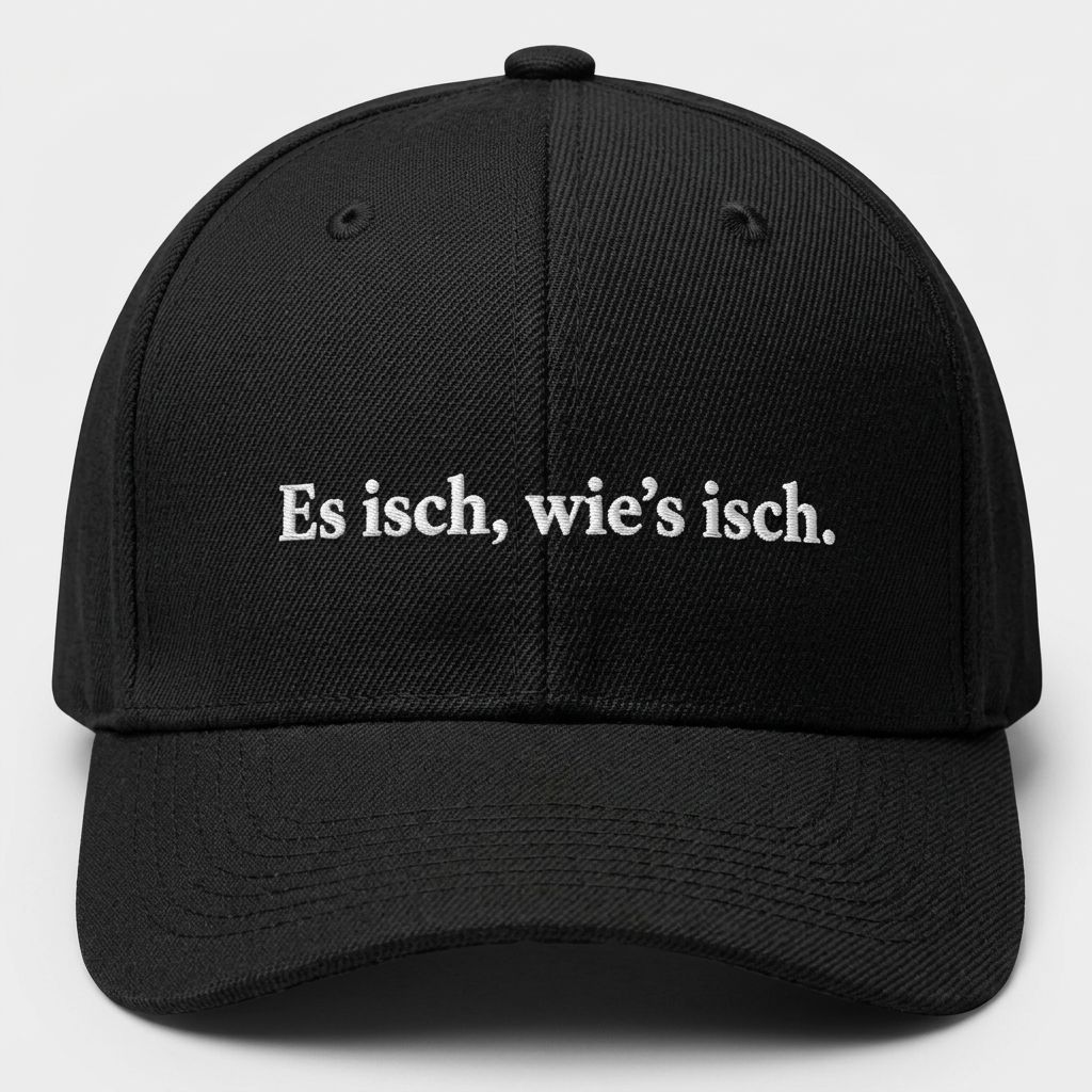 Es isch, wie's isch. Cap